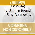 (LP Vinile) Rhythm & Sound - Smy Remixes 3 cd