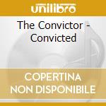 The Convictor - Convicted cd musicale di The Convictor