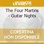 The Four Martins - Guitar Nights cd