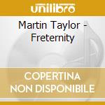 Martin Taylor - Freternity cd musicale di Martin taylor (dvd)