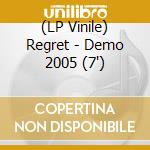 (LP Vinile) Regret - Demo 2005 (7') vinile