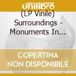 (LP Vinile) Surroundings - Monuments In Ruins (7