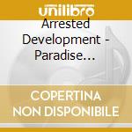 Arrested Development - Paradise -Boston Ma 7/25/04 (2 Cd) cd musicale di Arrested Development