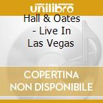Hall & Oates - Live In Las Vegas cd
