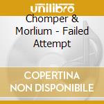 Chomper & Morlium - Failed Attempt cd