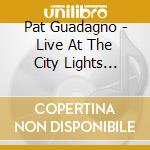 Pat Guadagno - Live At The City Lights Saloon cd