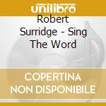 Robert Surridge - Sing The Word cd