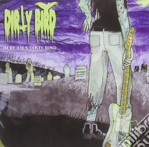 Dirty Birdy - Here Lies Dirty Bird cd musicale di Dirty Birdy