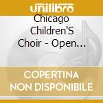 Chicago Children'S Choir - Open Up Your Heart