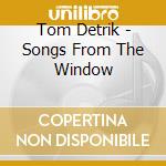 Tom Detrik - Songs From The Window cd