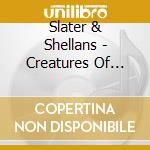 Slater & Shellans - Creatures Of Habit cd