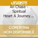 Ari Chase - Spiritual Heart A Journey Into Love & Healing cd
