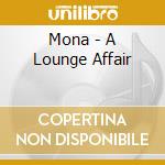Mona - A Lounge Affair cd