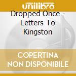 Dropped Once - Letters To Kingston