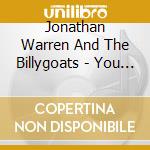 Jonathan Warren And The Billygoats - You Just Relax Honey cd