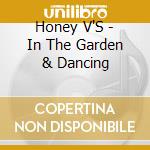 Honey V'S - In The Garden & Dancing cd