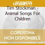 Tim Stockman - Animal Songs For Children cd