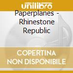Paperplanes - Rhinestone Republic cd