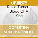 Rozie Turner - Blood Of A King cd