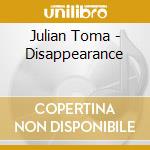 Julian Toma - Disappearance cd musicale di Julian Toma