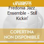 Fredonia Jazz Ensemble - Still Kickin' cd musicale di Fredonia Jazz Ensemble
