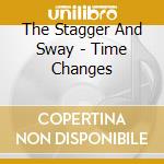 The Stagger And Sway - Time Changes cd