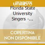Florida State University Singers - University Singers Now Let Us Sing! cd musicale di Florida State University Singers