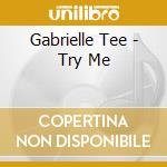 Gabrielle Tee - Try Me