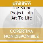 The Stone Project - An Art To Life cd