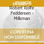 Robert Rolfe Feddersen - Milkman cd