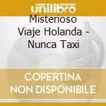 Misterioso Viaje Holanda - Nunca Taxi cd