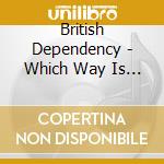British Dependency - Which Way Is Up cd