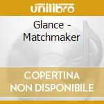 Glance - Matchmaker cd