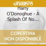 Harry O'Donoghue - A Splash Of No Regrets cd