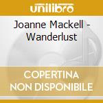 Joanne Mackell - Wanderlust cd musicale di Joanne Mackell