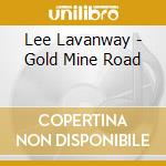 Lee Lavanway - Gold Mine Road cd