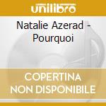 Natalie Azerad - Pourquoi cd