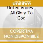United Voices - All Glory To God cd