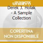 Derek J. Holak - A Sample Collection cd musicale di Derek J. Holak