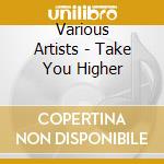 Various Artists - Take You Higher cd