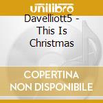 Davelliott5 - This Is Christmas cd