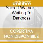 Sacred Warrior - Waiting In Darkness cd