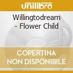 Willingtodream - Flower Child cd