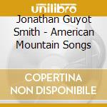 Jonathan Guyot Smith - American Mountain Songs cd
