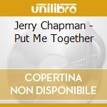 Jerry Chapman - Put Me Together cd