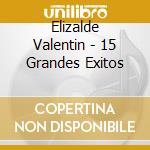 Elizalde Valentin - 15 Grandes Exitos cd