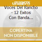 Voces Del Rancho - 12 Exitos Con Banda Sinaloense cd