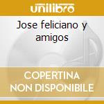 Jose feliciano y amigos cd