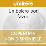 Un bolero por favor cd