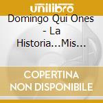Domingo Qui Ones - La Historia...Mis Exitos cd